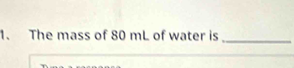 The mass of 80 mL of water is_