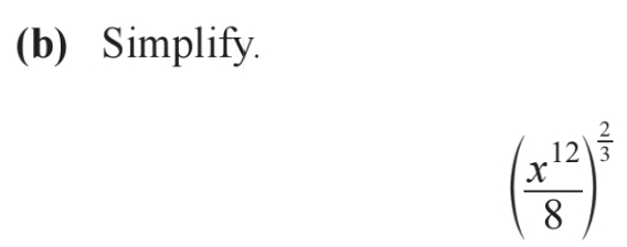 Simplify.
( x^(12)/8 )^ 2/3 