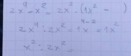 2x^4-x^2=2x^2· (1x^2-)
2x^4:2x^2=1^(4-2)=1x^2
x^2:2x^2=