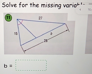 Solve for the missing varioh! - 16 / 
11
b=□