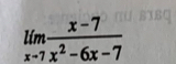 limlimits _xto 7 (x-7)/x^2-6x-7 