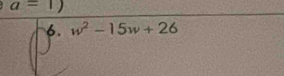 a=1)
6. w^2-15w+26