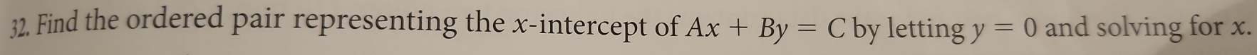 Find the ordered pair representing the x-intercept of Ax+By=C by letting y=0 and solving for x.