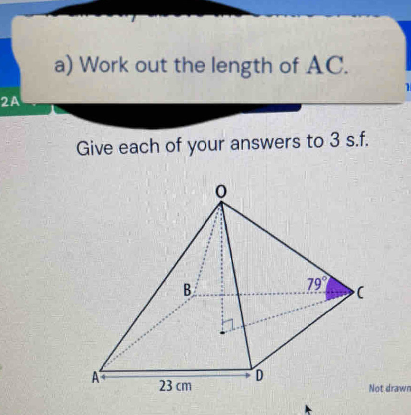 Work out the length of AC.
1
2A
Give each of your answers to 3 s.f.
Not drawn