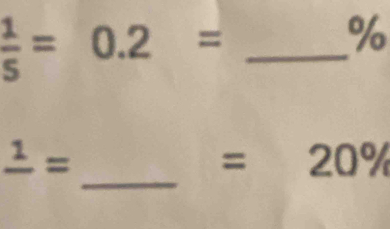  1/5 =0.2= _
%
_ frac 1=
= 20%