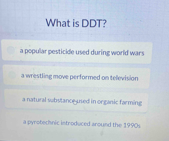 Solved: What is DDT? a popular pesticide used during world wars a ...