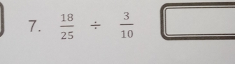  18/25 / frac 3(10)^ □