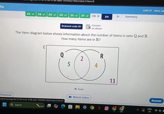 ac-95090d31d0e3/task/3/iter/8 
hs 
6,991 XP Nehal Jite 
3A 30 3C 3D 3E 3F 3G* 3H 31 Summary 
Colculator 
Bookwork code: 3H not allowed 
The Venn diagram below shows information about the number of items in sets Q and R. 
How many items are in R? 
Q Zoom 
Previous Watch video Answer 
udent/package/bb7cf769-61a5-4788-aabc-95090d31d0e3/task/3/item/8 
Search