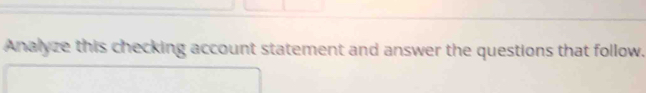 Analyze this checking account statement and answer the questions that follow.