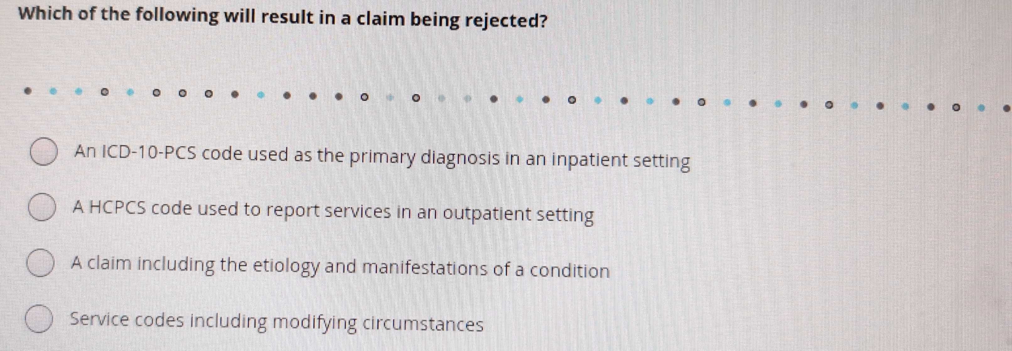 Solved: Which of the following will result in a claim being rejected ...