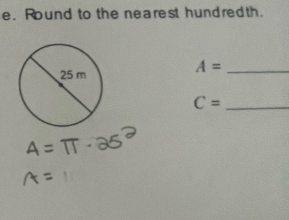 Round to the nearest hund red th.
A= _
C= _