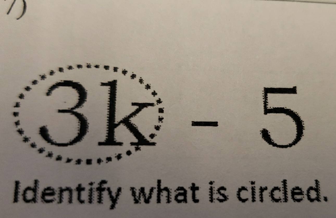 3k-5
Identify what is circled.