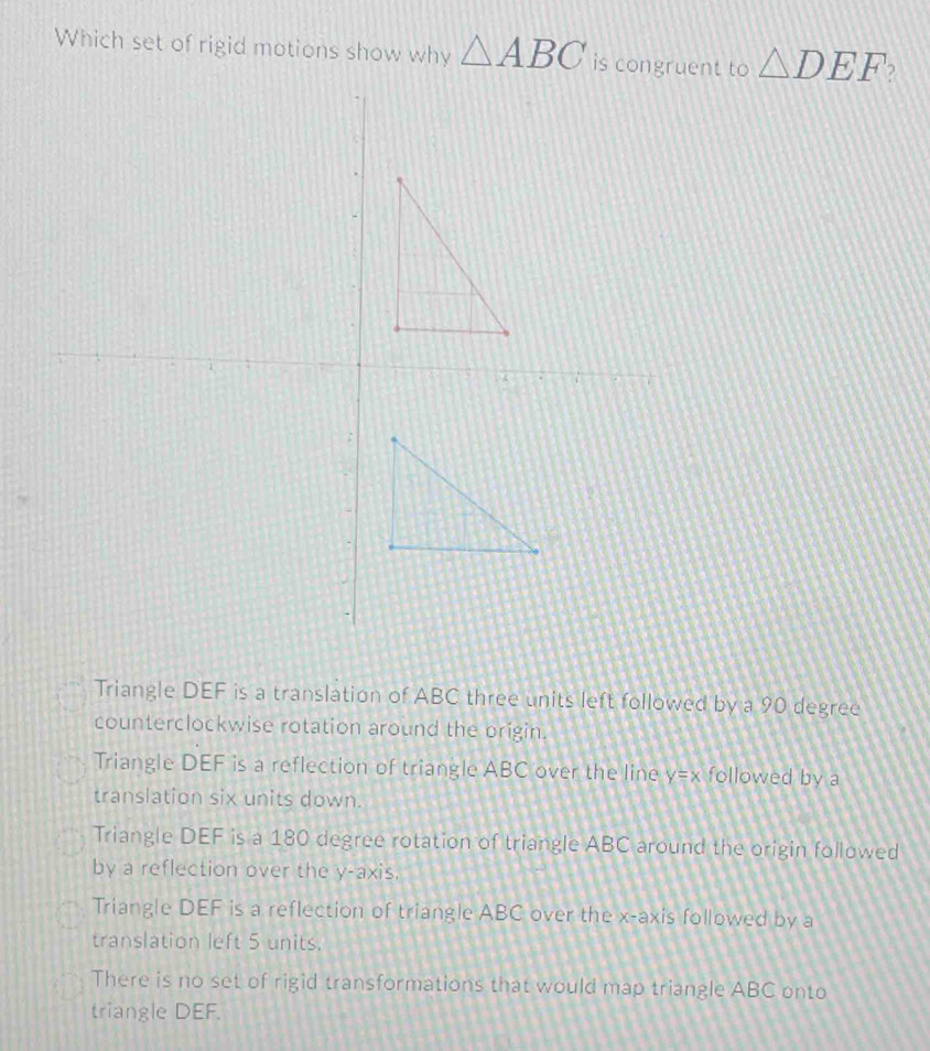 Solved: Which set of rigid motions show why ABC is congruent to DEF J ...