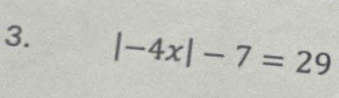 |-4x|-7=29