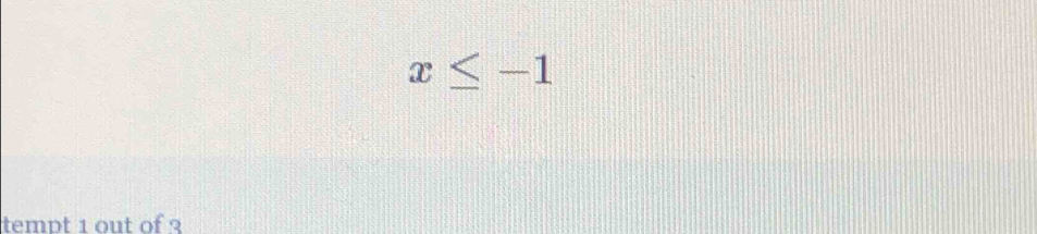 x≤ -1
tempt 1 out of ?