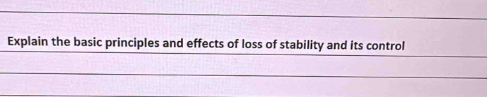 Explain the basic principles and effects of loss of stability and its control