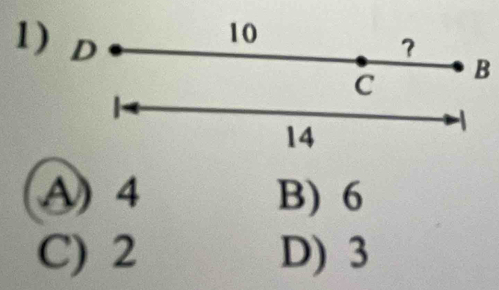 10
1) D ?
C
B
14
-1
A) 4 B) 6
C) 2 D) 3