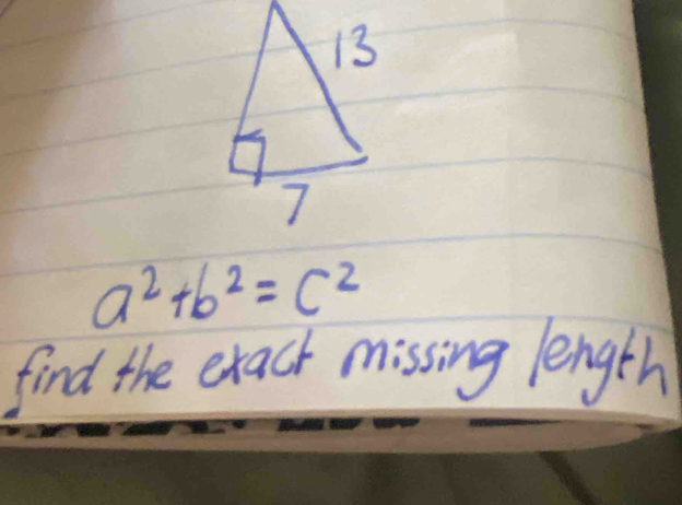 a^2+b^2=c^2
find the exack missing length