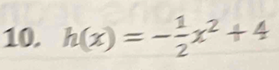 h(x)=- 1/2 x^2+4