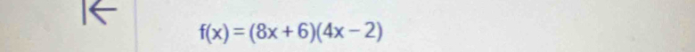 f(x)=(8x+6)(4x-2)