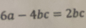 6a-4bc=2bc