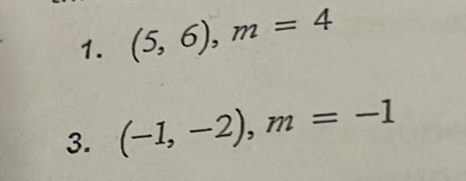 (5,6), m=4
3. (-1,-2), m=-1