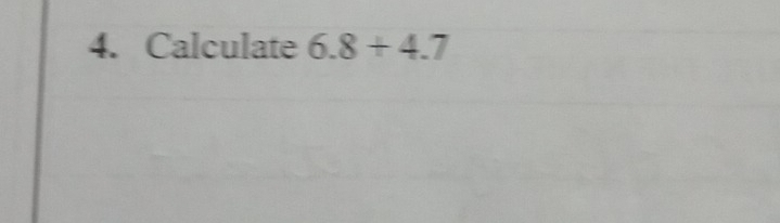 Calculate 6.8+4.7