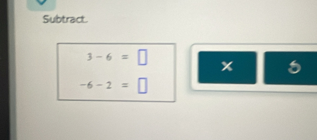 Subtract.
3-6=□
x
5
-6-2=□