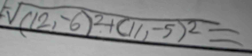 sqrt((12,-6)^2)+(11,-5)^2=