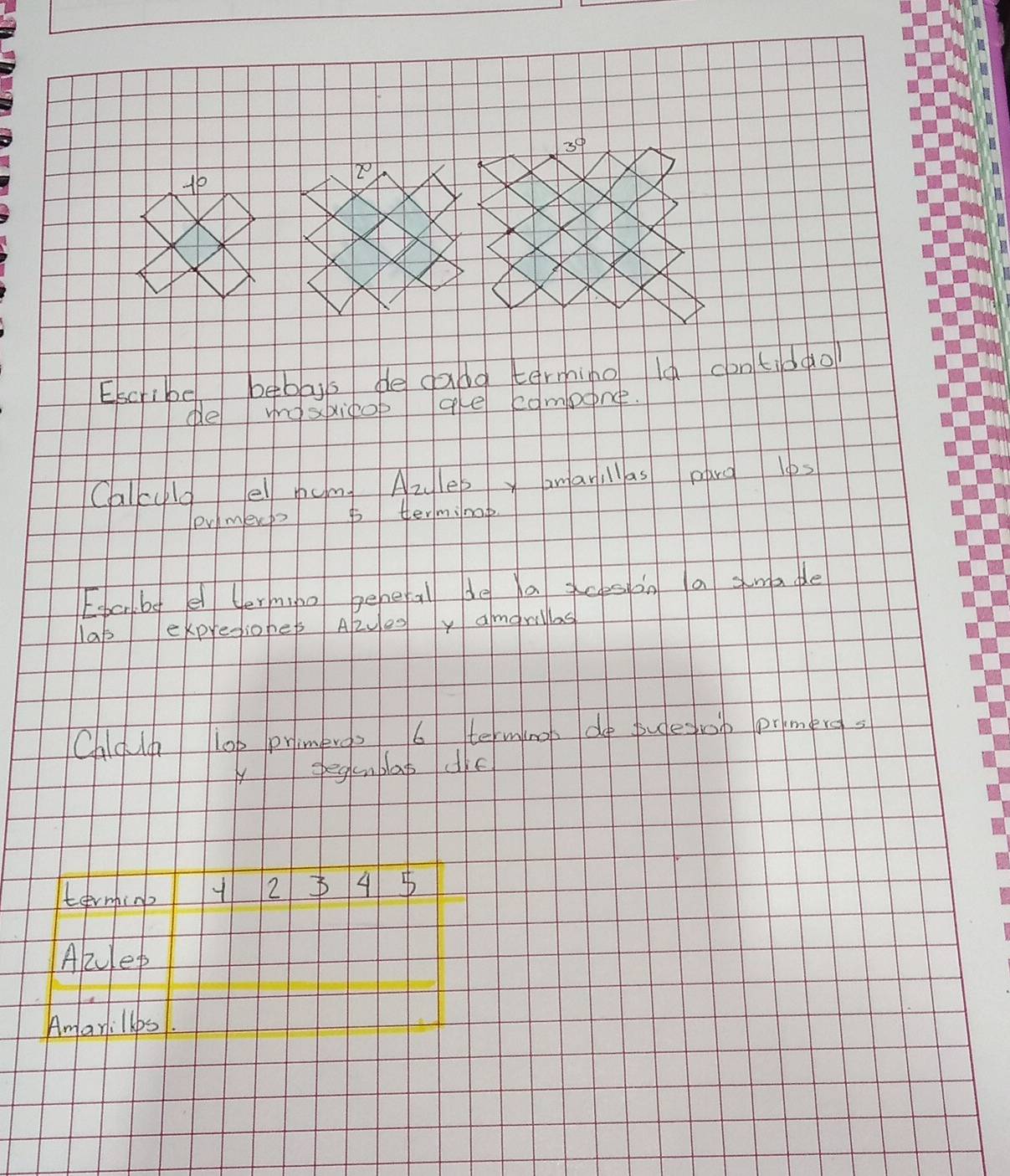 3°
Escribe bebays de dada termino ls contiddo 
de ygspicop ae compne. 
Calculd el pem Azlep amarillas pang Ips 
evmerpo 5 terminop 
Epcr by el termino benefall de a ceson a made 
lap expresiohes A2ueg y amorlas 
Chidln lop primero 6 termino do tuesiop prmergs 
ysegmblat die