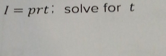 I= prt； solve for t