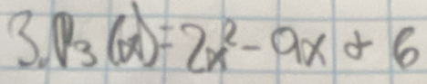 3 P_3(x)=2x^2-9x+6