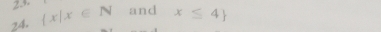 2... 
24.  x|x∈ N and x≤ 4