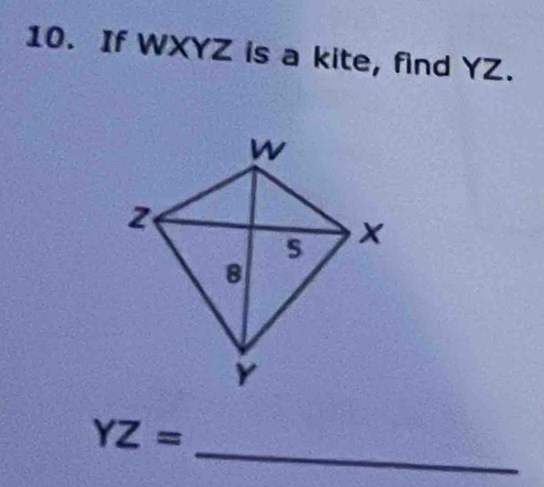 If WXYZ is a kite, find YZ. 
_
YZ=