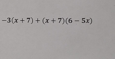 -3(x+7)+(x+7)(6-5x)