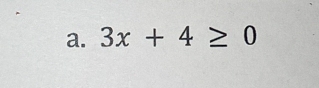 3x+4≥ 0