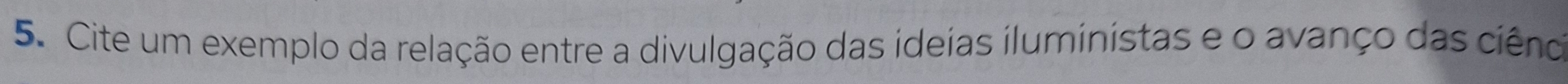 Cite um exemplo da relação entre a divulgação das ideias iluministas e o avanço das ciêno