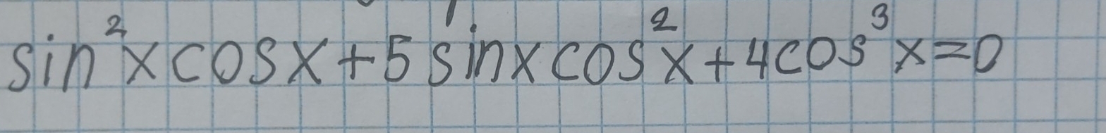 sin^2xcos x+5sin xcos^2x+4cos^3x=0