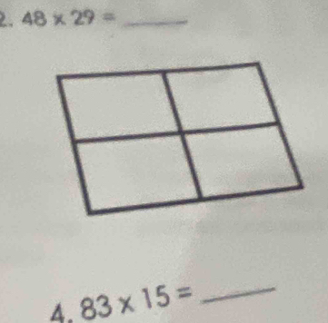 48* 29= _ 
4. 83* 15= _