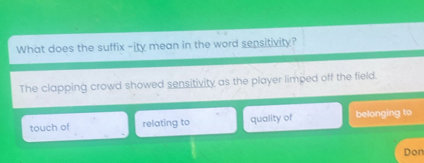 Solved: What does the suffix -ity mean in the word sensitivity? The ...