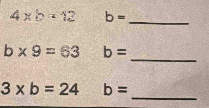 4* 6=12 ∠ b= _ 
_
b* 9=63b=
_
3* b=24 b=