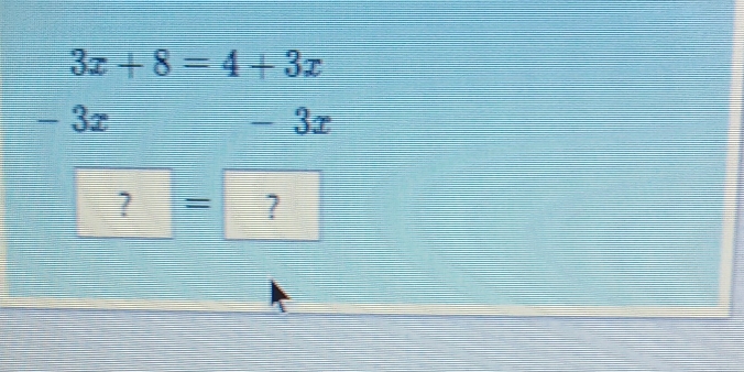 3x+8=4+3x
 □ /□   3r - 3x
? |= ?