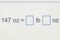 147oz=□ lb□ oz