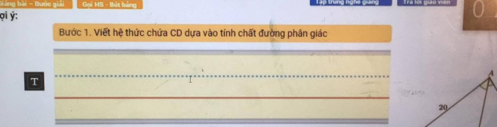 bài - Bước giải Goi HS - Bút bảng Tập trung nghe giang Tra lới giao viên 
ợi ý : 
U 
Bước 1. Viết hệ thức chứa CD dựa vào tính chất đường phân giác 
T