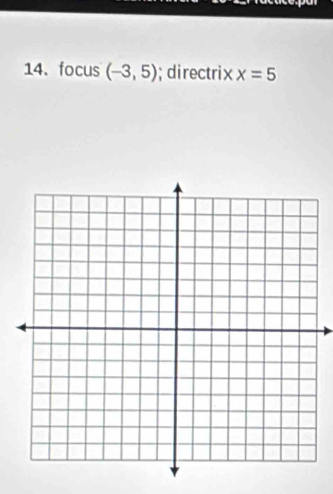 focus (-3,5); directrix x=5