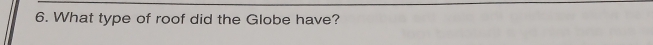 What type of roof did the Globe have?