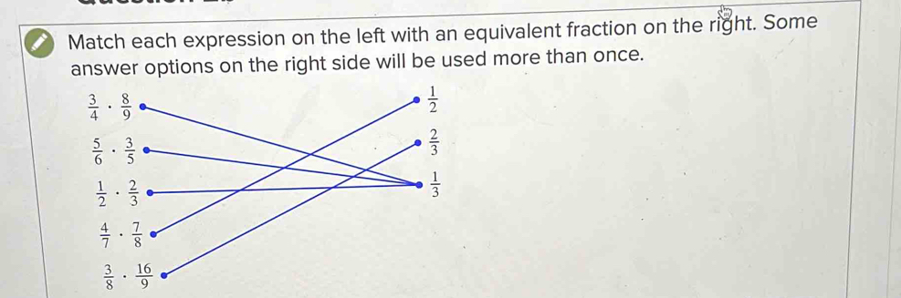 Match each expression on the left with an equivalent fraction on the right. Some
answer options on the right side will be used more than once.