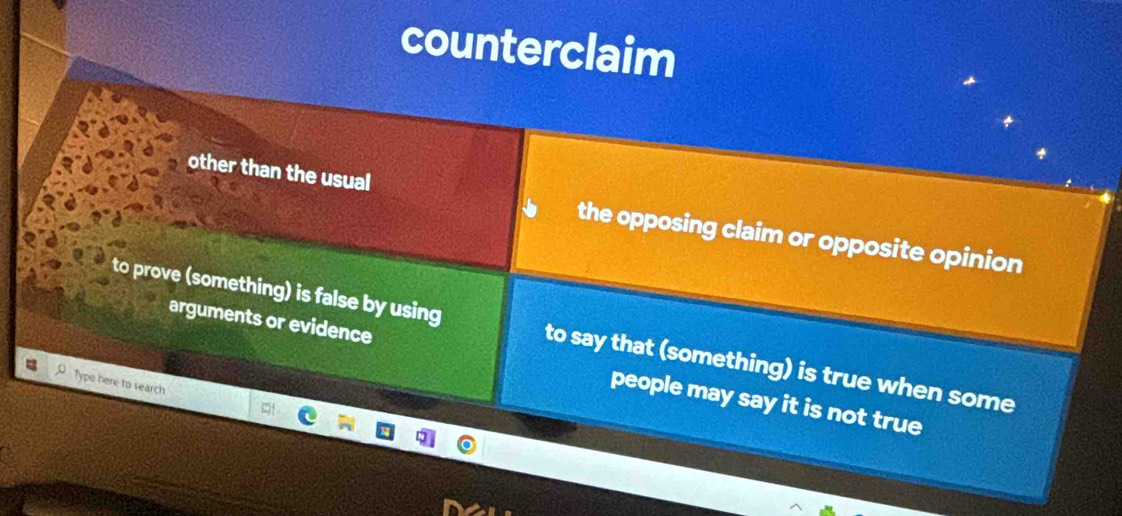 counterclaim
other than the usual the opposing claim or opposite opinion
to prove (something) is false by using to say that (something) is true when some
arguments or evidence people may say it is not true
Type here to search