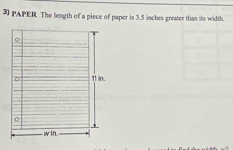 PAPER The length of a piece of paper is 3.5 inches greater than its width.