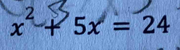 x² + 5x = 24